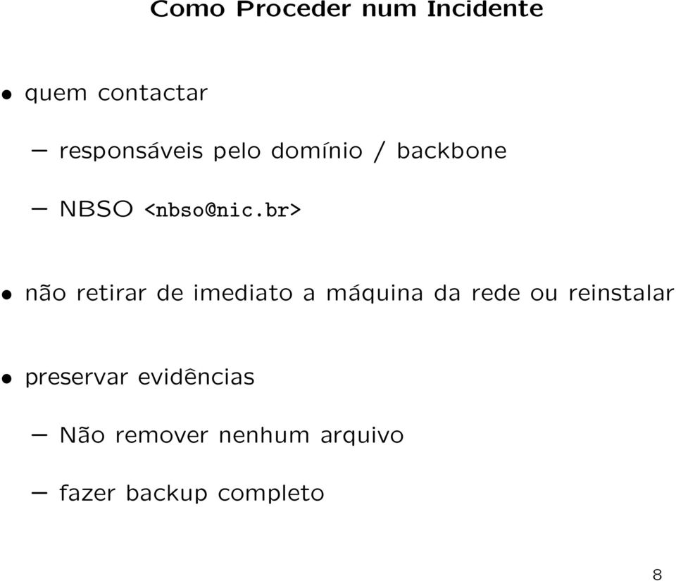 br> não retirar de imediato a máquina da rede ou