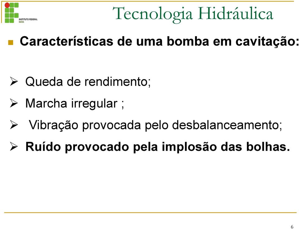 irregular ; Vibração provocada pelo