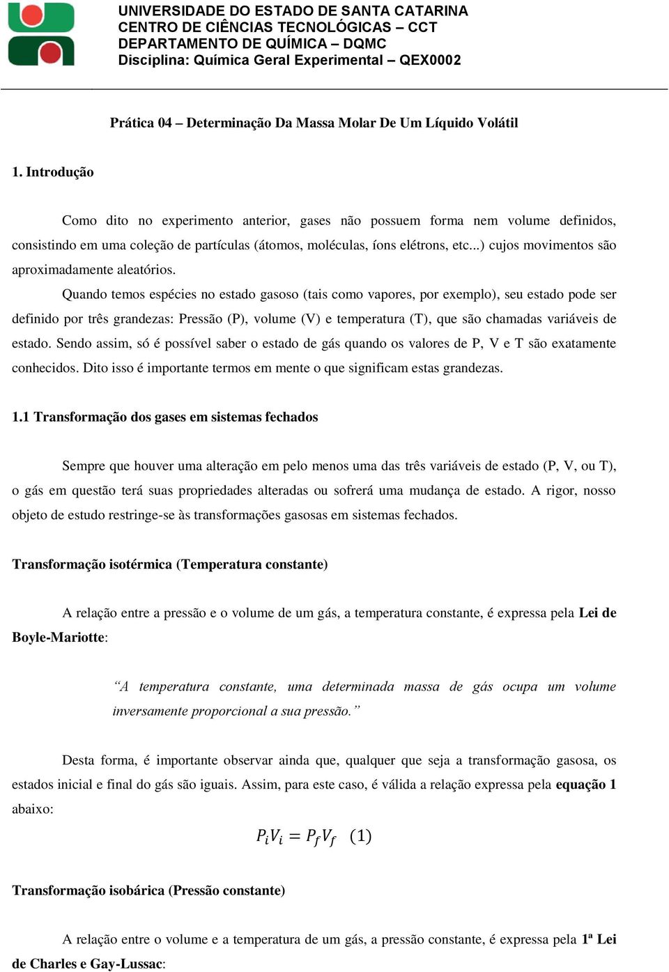 ..) cujos movimentos são aproximadamente aleatórios.