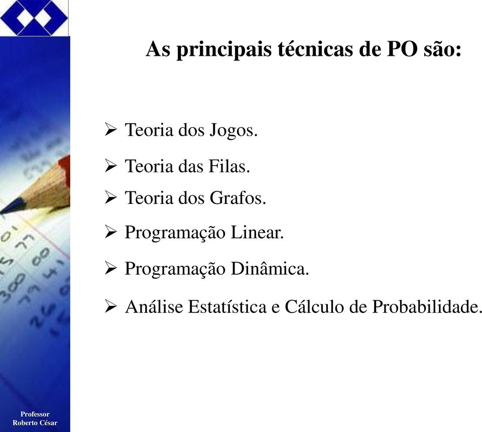 Programação Linear. Programação Dinâmica.