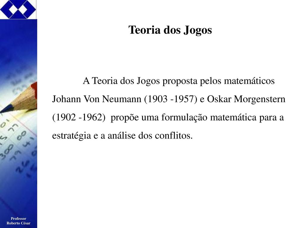 Morgenstern (1902-1962) propõe uma formulação