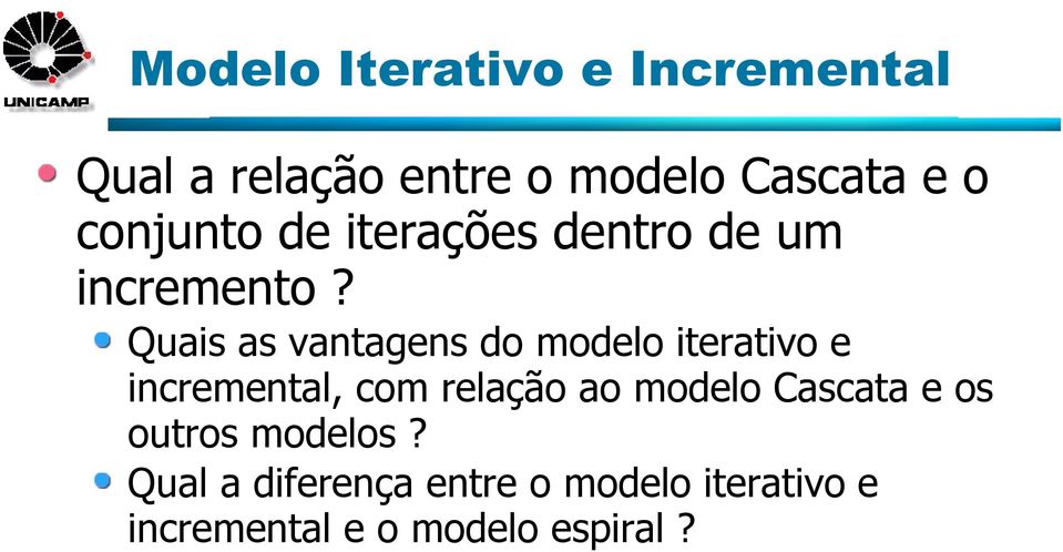 Quais as vantagens do modelo iterativo e incremental, com relação ao