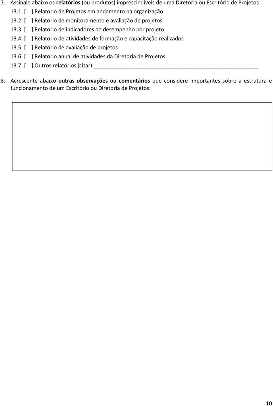 [ ] Relatório de atividades de formação e capacitação realizados 13.5. [ ] Relatório de avaliação de projetos 13.6.