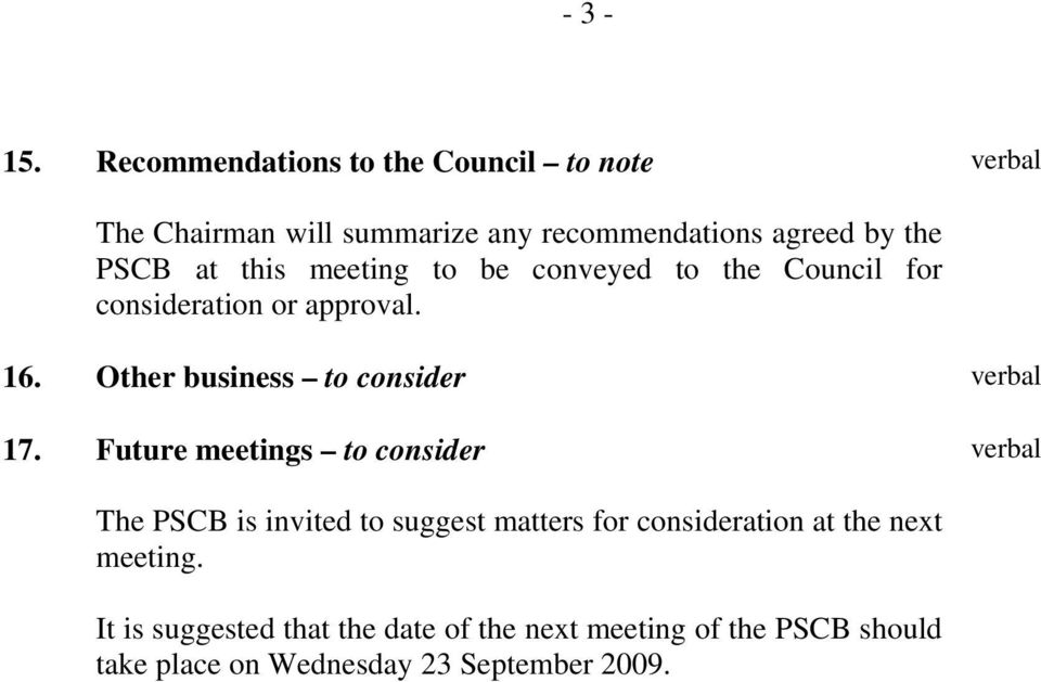 this meeting to be conveyed to the Council for consideration or approval. 16. Other business to consider 17.