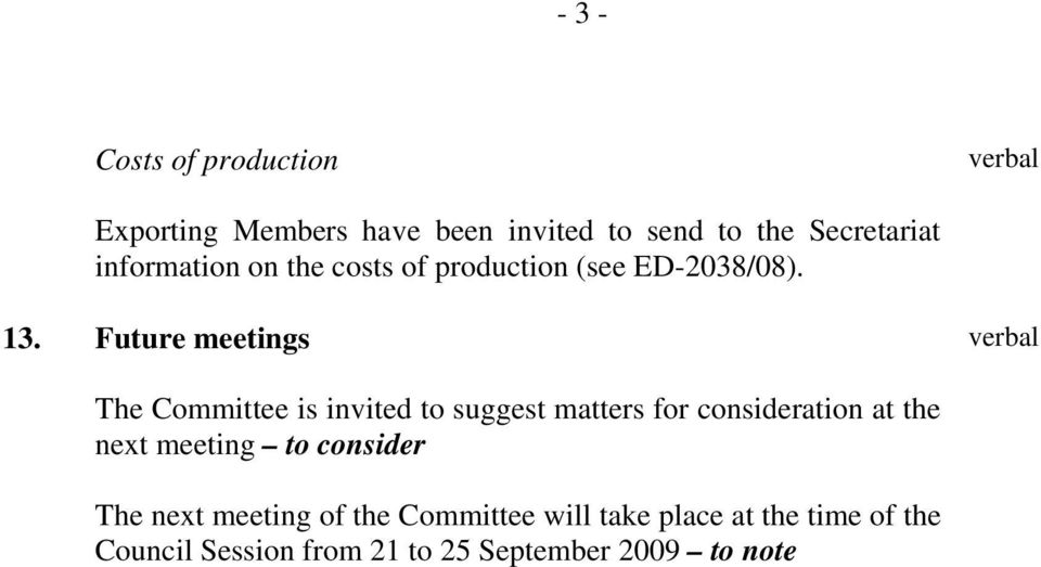 Future meetings The Committee is invited to suggest matters for consideration at the next