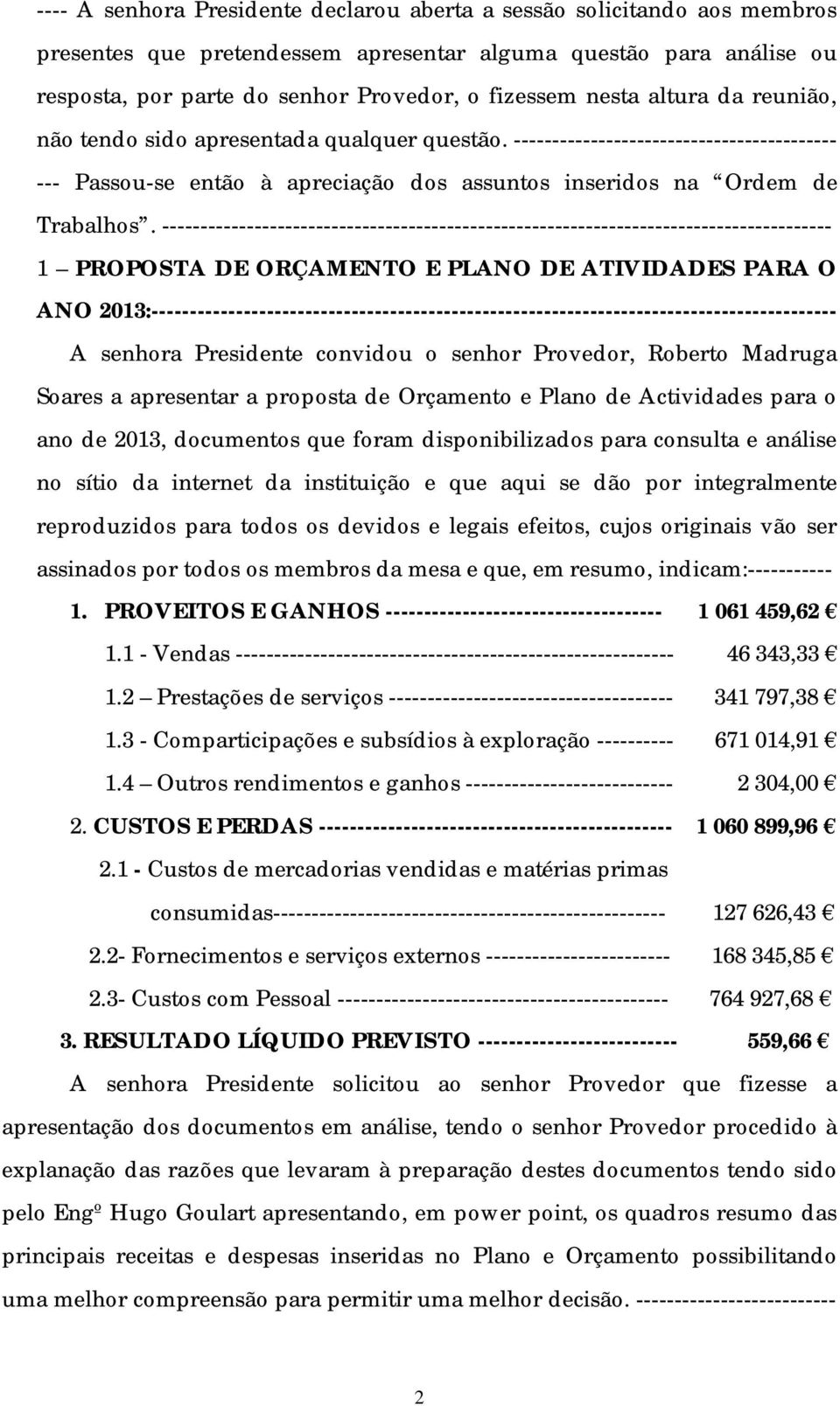 --------------------------------------------------------------------------------------- 1 PROPOSTA DE ORÇAMENTO E PLANO DE ATIVIDADES PARA O ANO