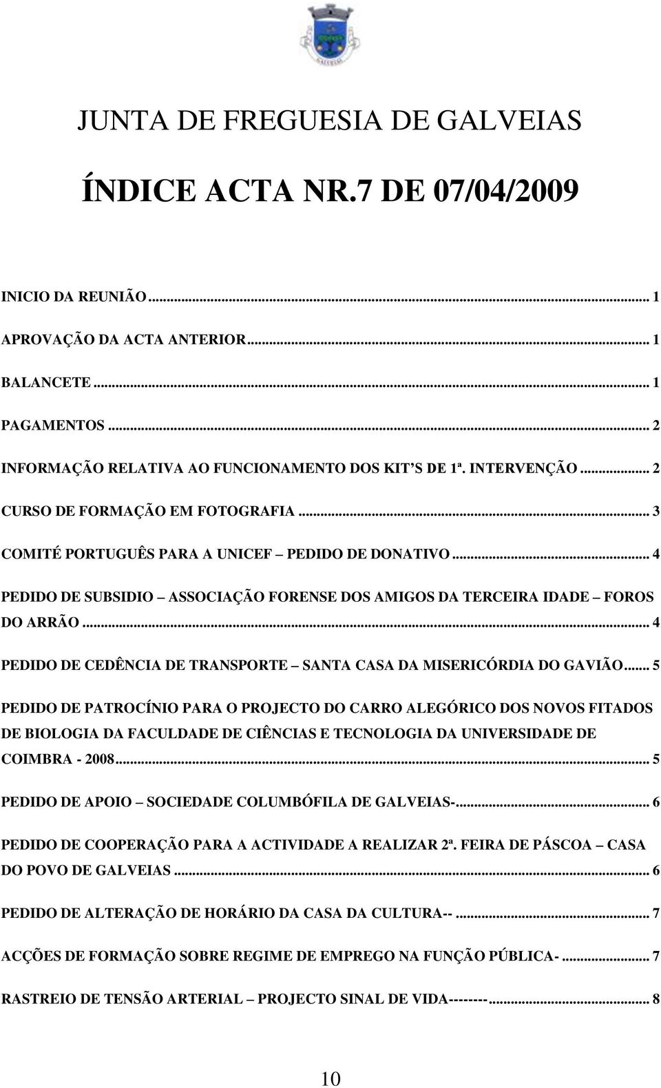 .. 4 PEDIDO DE CEDÊNCIA DE TRANSPORTE SANTA CASA DA MISERICÓRDIA DO GAVIÃO.