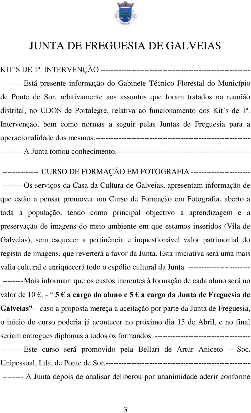 foram tratados na reunião distrital, no CDOS de Portalegre, relativa ao funcionamento dos Kit s de 1ª.