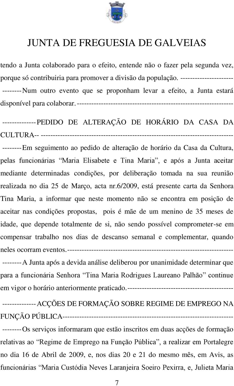 ----------------------------------------------------------------- -------------- PEDIDO DE ALTERAÇÃO DE HORÁRIO DA CASA DA CULTURA--