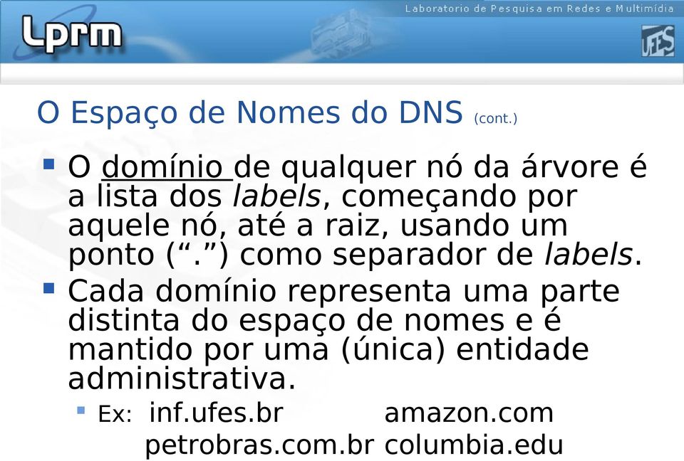 até a raiz, usando um ponto (. ) como separador de labels.