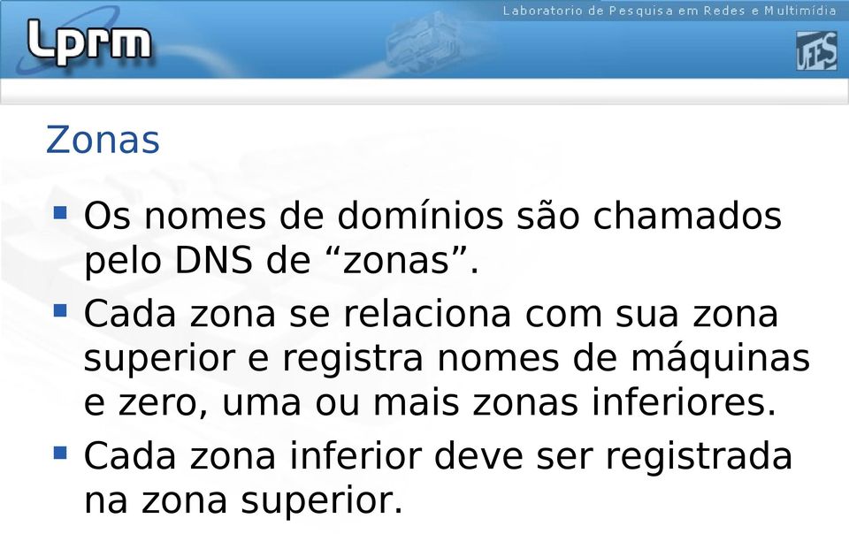 Cada zona se relaciona com sua zona superior e registra