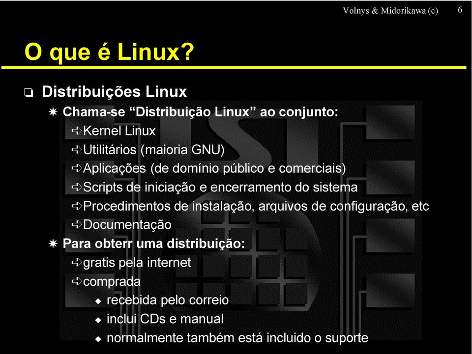 (de domínio público e comerciais) Scripts de iniciação e encerramento do sistema Procedimentos de instalação,