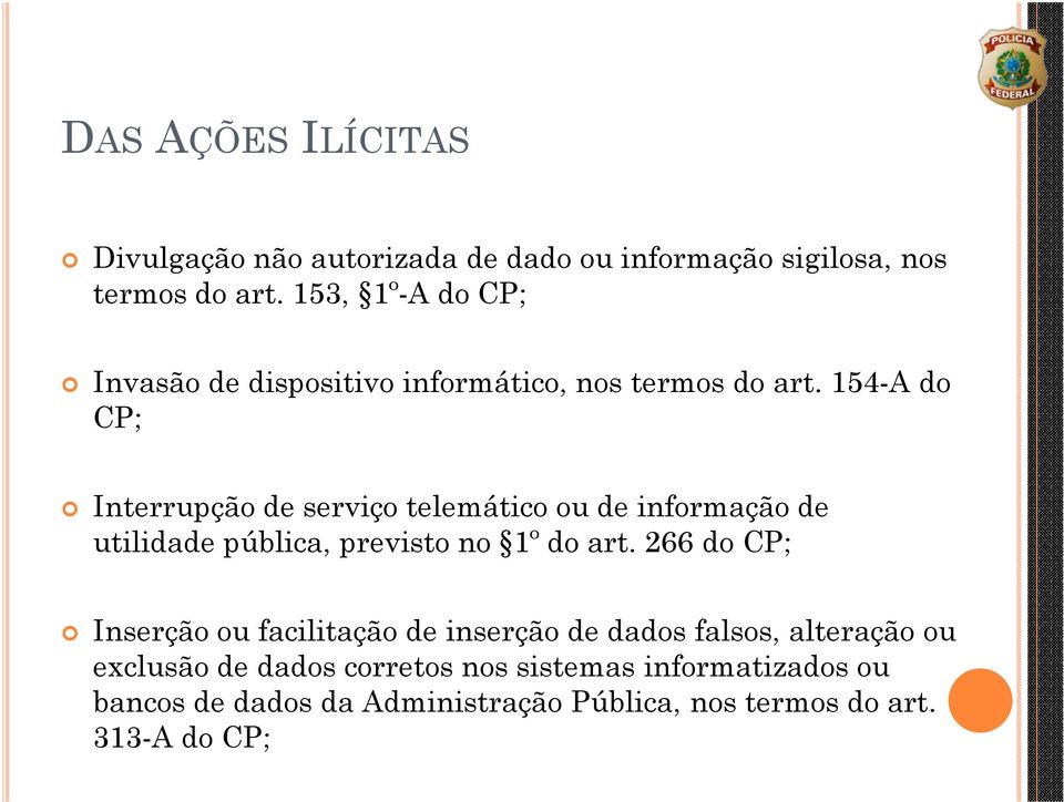 154-A do CP; Interrupção de serviço telemático ou de informação de utilidade pública, previsto no 1º do art.
