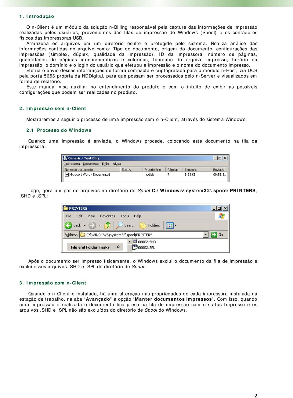 Realiza análise das informações contidas no arquivo como: Tipo do documento, origem do documento, configurações das impressões (símplex, dúplex, qualidade da impressão), ID da impressora, número de