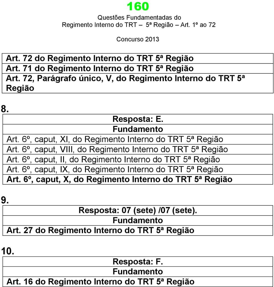 6º, caput, VIII, do Regimento Interno do TRT 5ª Região Art. 6º, caput, II, do Regimento Interno do TRT 5ª Região Art.