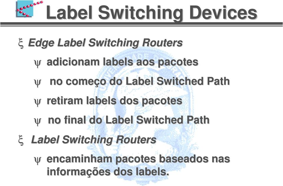 labels dos pacotes ψ no final do Label Switched Path Label