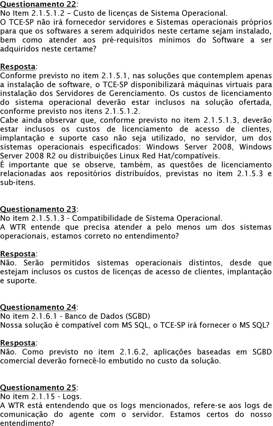 a ser adquiridos neste certame? Conforme previsto no item 2.1.5.