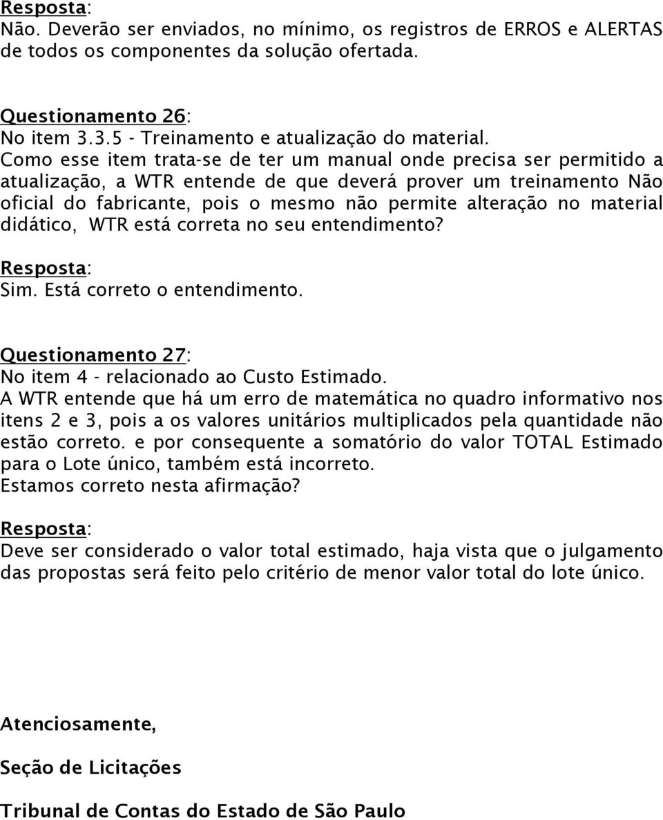 material didático, WTR está correta no seu entendimento? Questionamento 27: No item 4 - relacionado ao Custo Estimado.