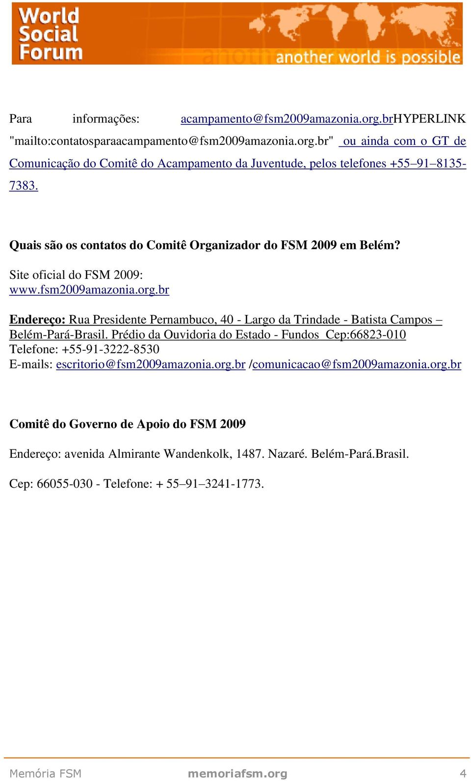 br Endereço: Rua Presidente Pernambuco, 40 - Largo da Trindade - Batista Campos Belém-Pará-Brasil.