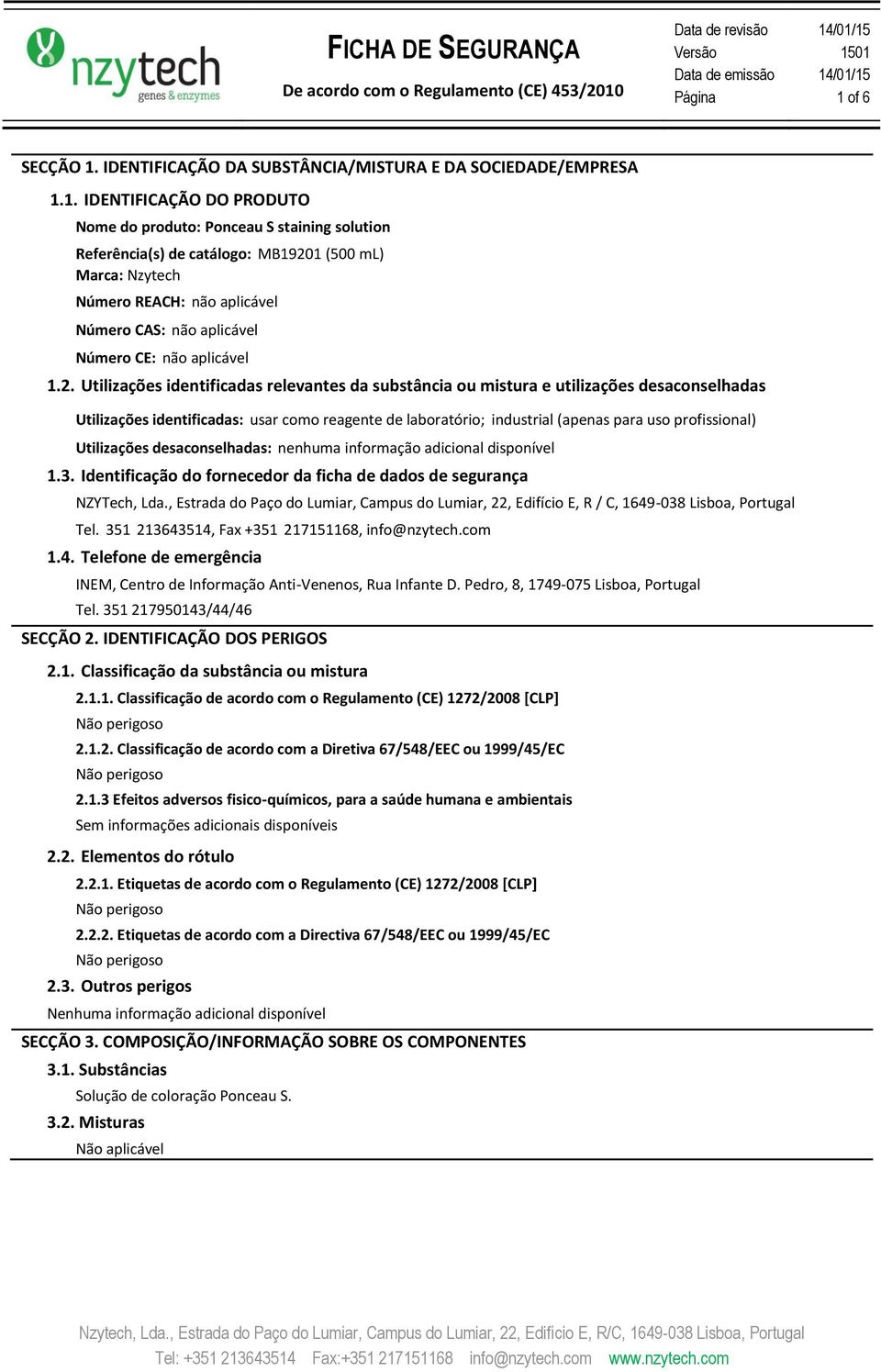 Utilizações identificadas relevantes da substância ou mistura e utilizações desaconselhadas Utilizações identificadas: usar como reagente de laboratório; industrial (apenas para uso profissional)