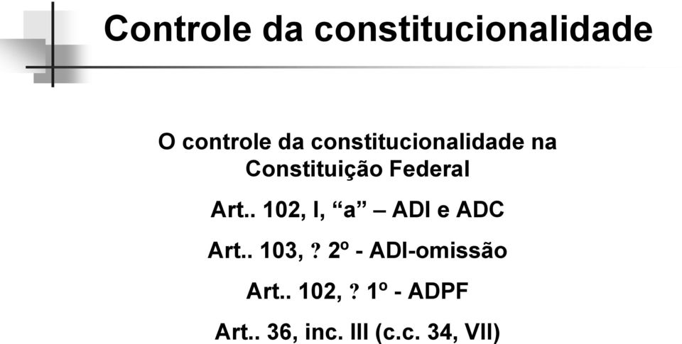 . 102, I, a ADI e ADC Art.. 103,?