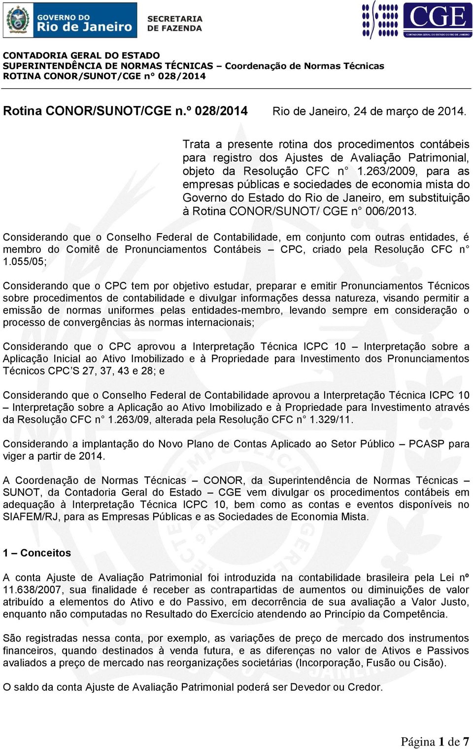 263/2009, para as empresas públicas e sociedades de economia mista do Governo do Estado do Rio de Janeiro, em substituição à Rotina CONOR/SUNOT/ CGE n 006/2013.