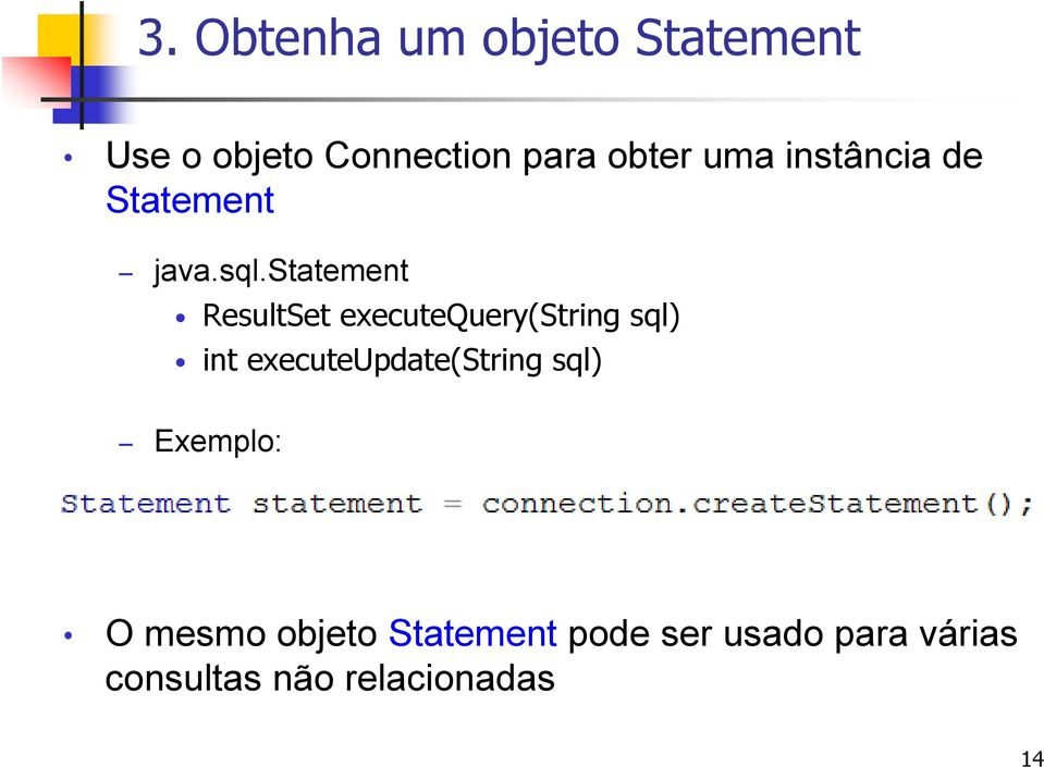 statement ResultSet executequery(string sql) int