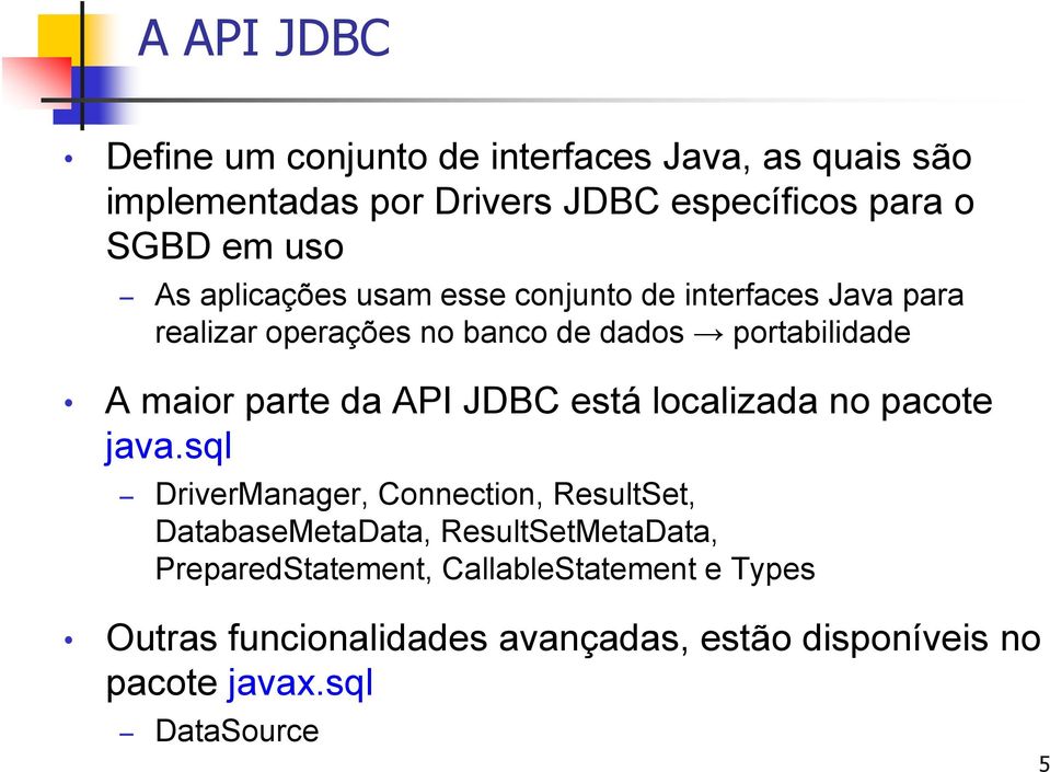 API JDBC está localizada no pacote java.