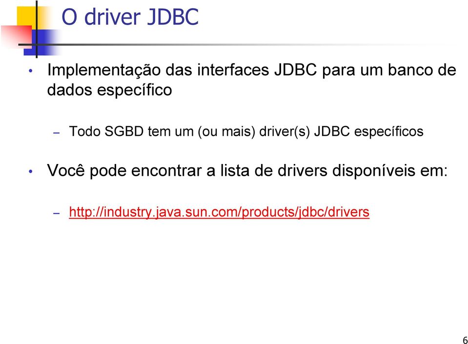 driver(s) JDBC específicos Você pode encontrar a lista de