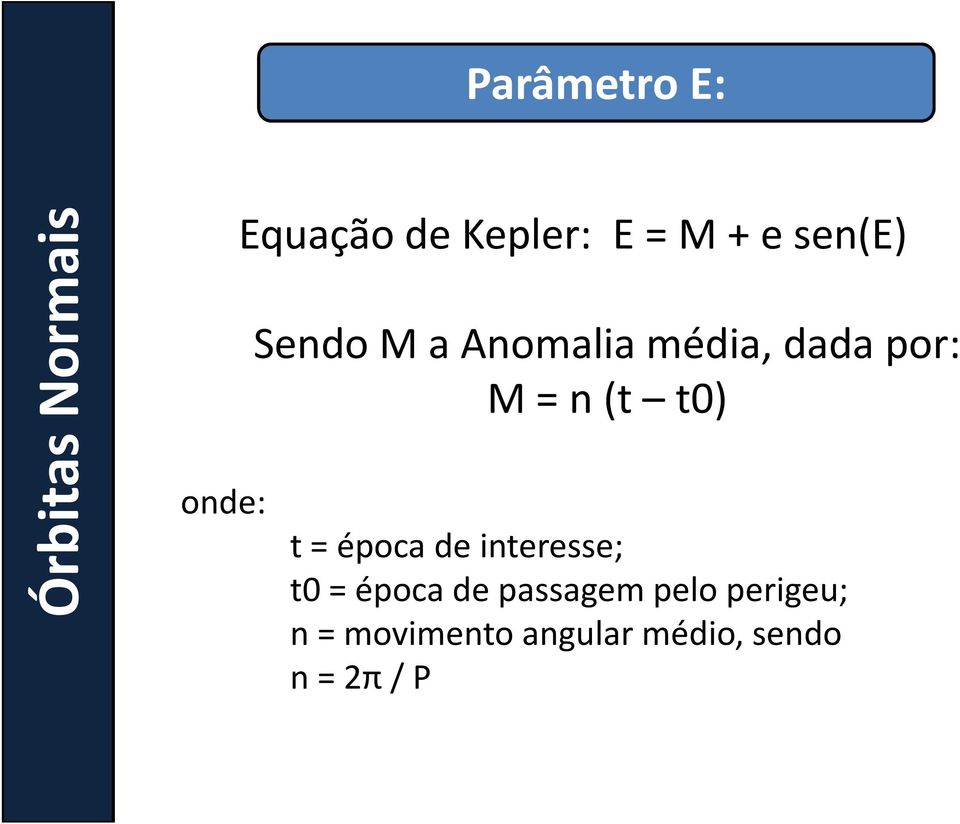 (t t0) t = época de interesse; t0 = época de passagem