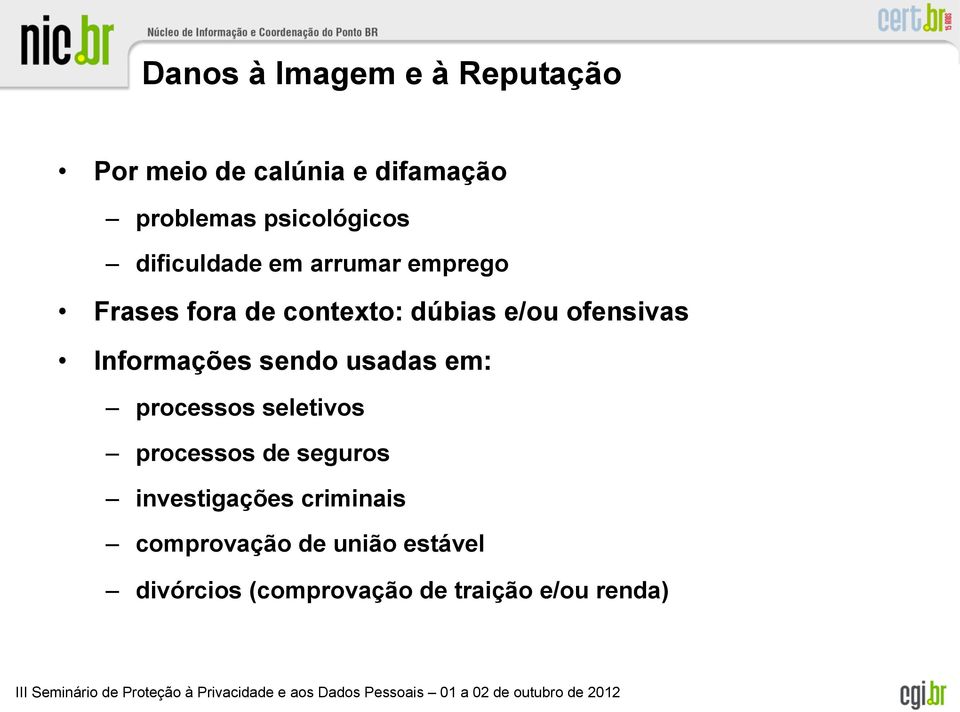 ofensivas Informações sendo usadas em: processos seletivos processos de seguros