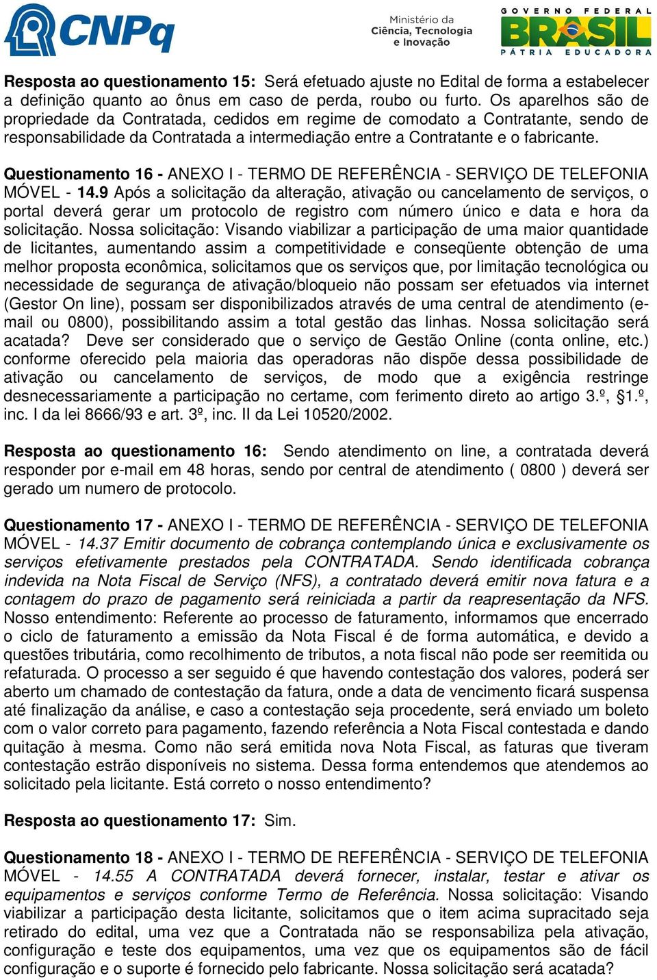 Questionamento 16 - ANEXO I - TERMO DE REFERÊNCIA - SERVIÇO DE TELEFONIA MÓVEL - 14.