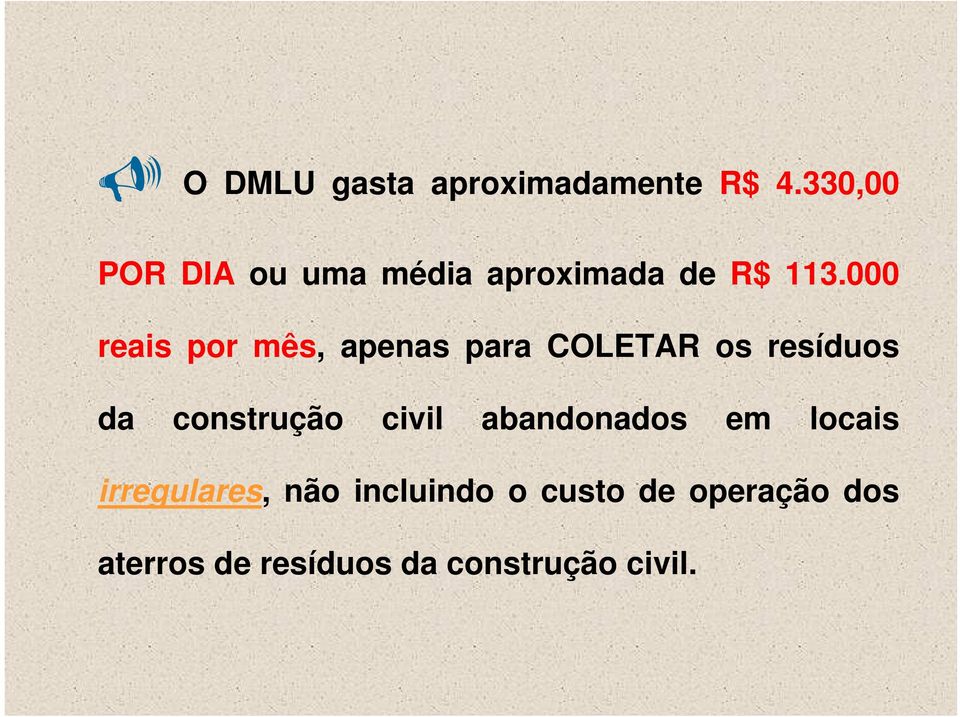 000 reais por mês, apenas para COLETAR os resíduos da construção