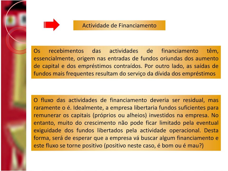 Idealmente, a empresa libertaria fundos suficientes para remunerar os capitais (próprios ou alheios) investidos na empresa.