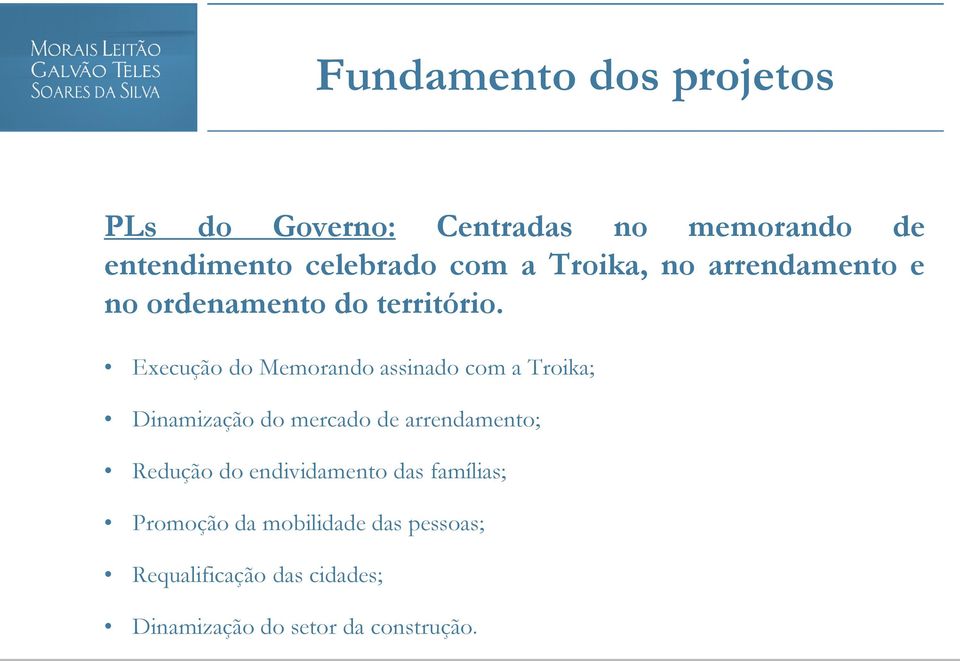 Execução do Memorando assinado com a Troika; Dinamização do mercado de arrendamento; Redução