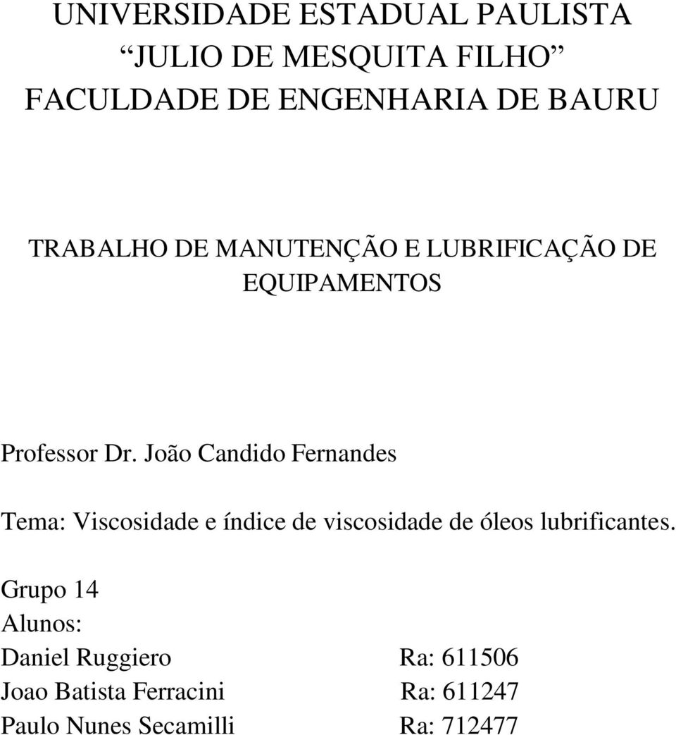 João Candido Fernandes Tema: Viscosidade e índice de viscosidade de óleos lubrificantes.