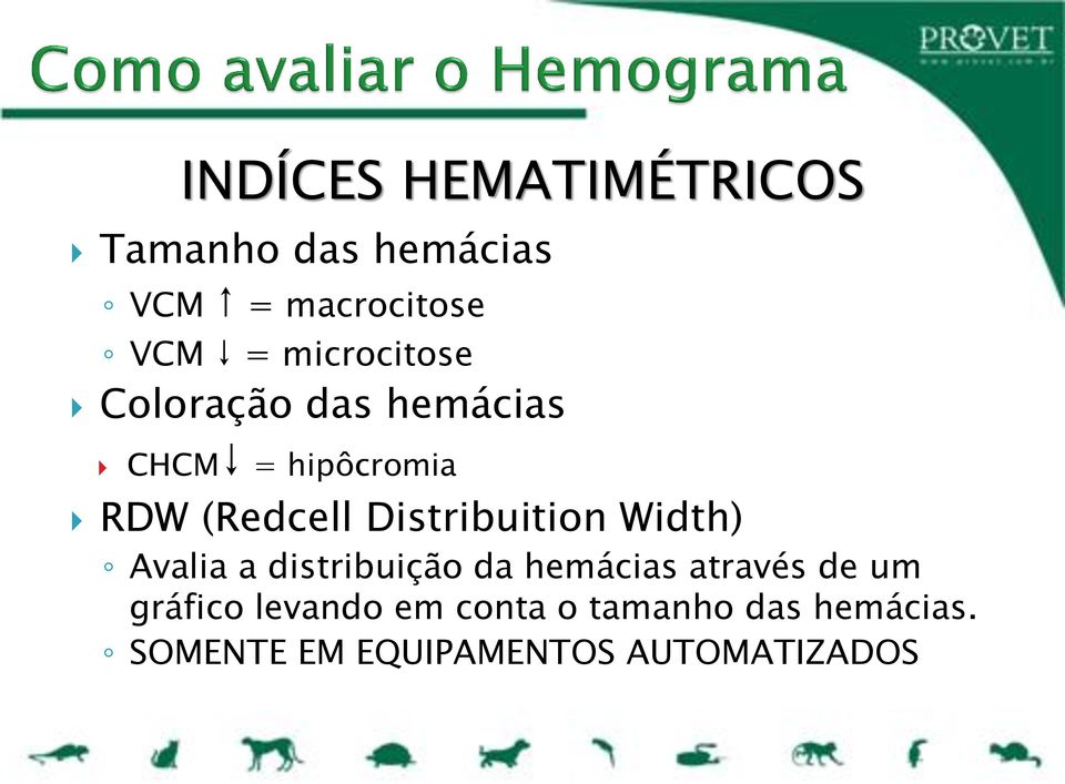 Distribuition Width) Avalia a distribuição da hemácias através de um