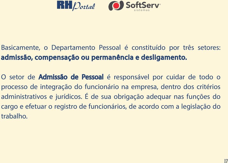 O setor de Admissão de Pessoal é responsável por cuidar de todo o processo de integração do funcionário