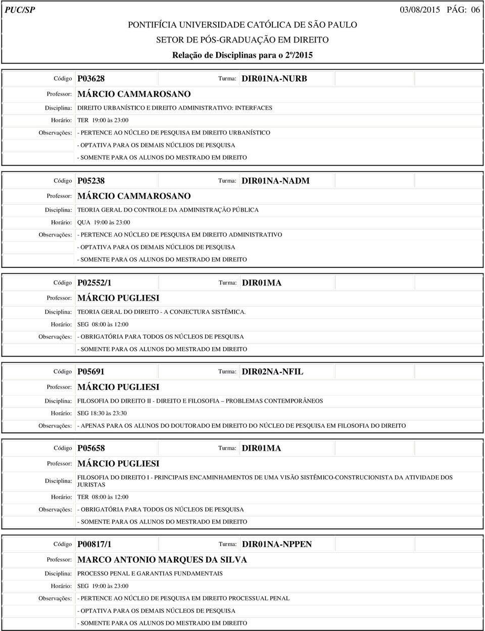 PESQUISA EM DIREITO ADMINISTRATIVO Código P02552/1 Professor: MÁRCIO PUGLIESI Disciplina: TEORIA GERAL DO DIREITO - A CONJECTURA SISTÊMICA.