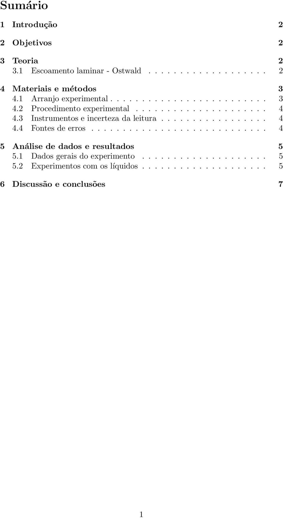 3 Instrumentos e incerteza da leitura................. 4 4.4 Fontes de erros............................ 4 5 Análise de dados e resultados 5 5.