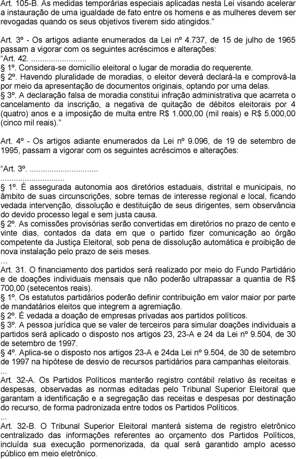 atingidos. Art. 3º - Os artigos adiante enumerados da Lei nº 4.737, de 15 de julho de 1965 passam a vigorar com os seguintes acréscimos e alterações: Art. 42.. 1º.