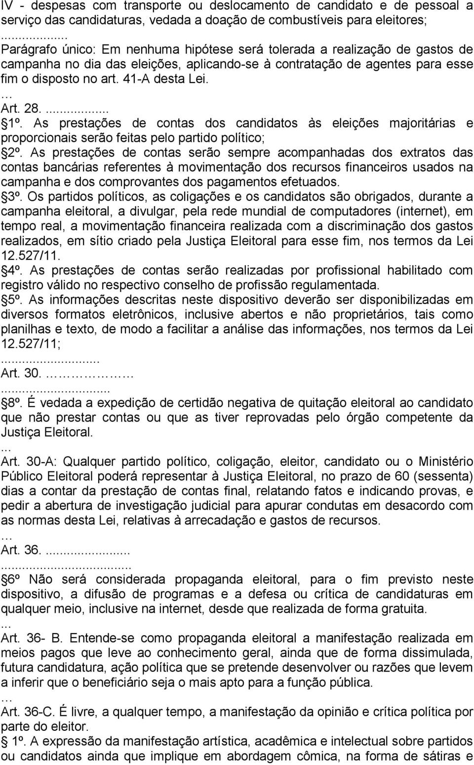 28. 1º. As prestações de contas dos candidatos às eleições majoritárias e proporcionais serão feitas pelo partido político; 2º.