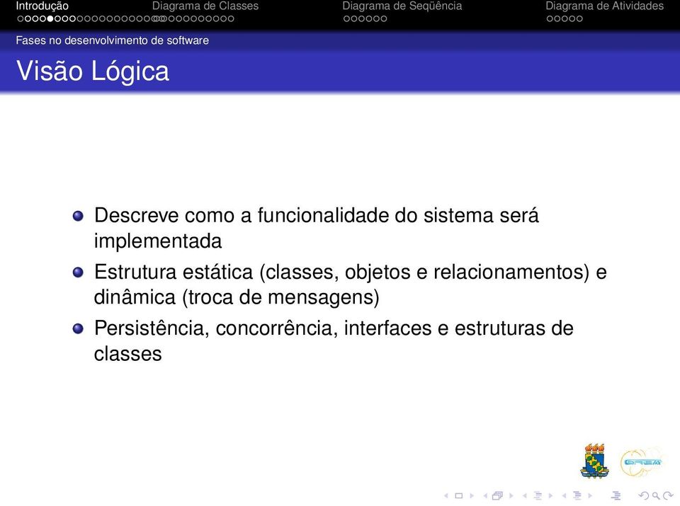 (classes, objetos e relacionamentos) e dinâmica (troca de