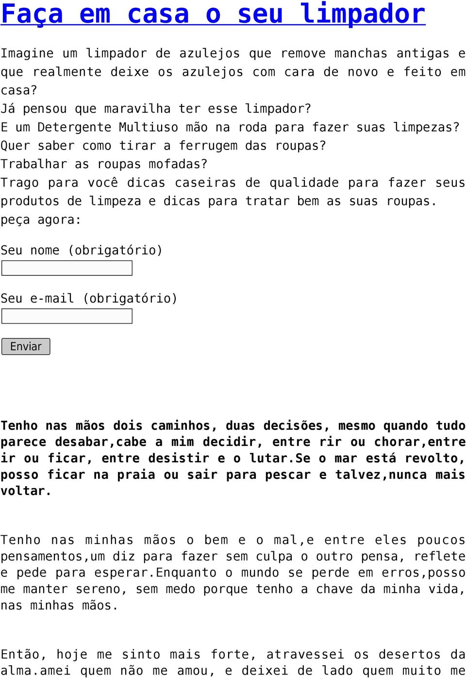 Trago para você dicas caseiras de qualidade para fazer seus produtos de limpeza e dicas para tratar bem as suas roupas.