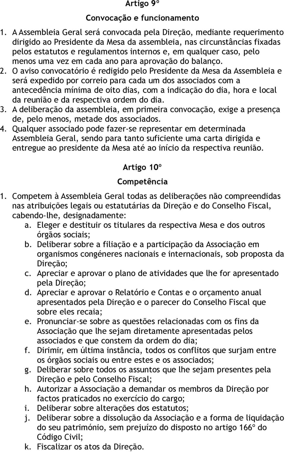 caso, pelo menos uma vez em cada ano para aprovação do balanço. 2.