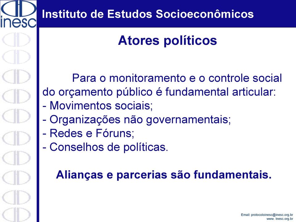 sociais; - Organizações não governamentais; - Redes e