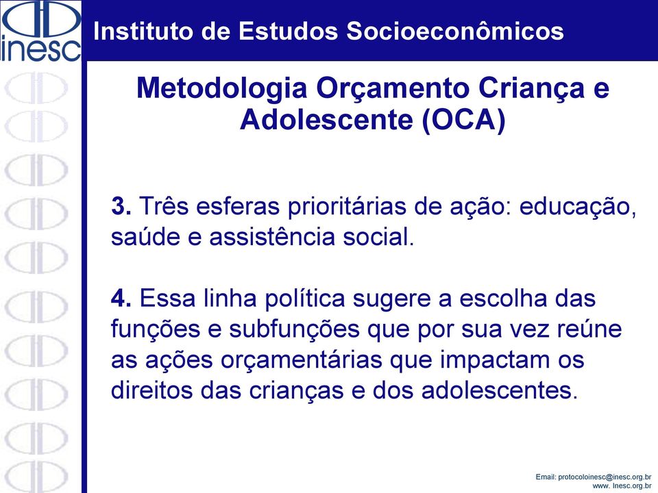 4. Essa linha política sugere a escolha das funções e subfunções que por