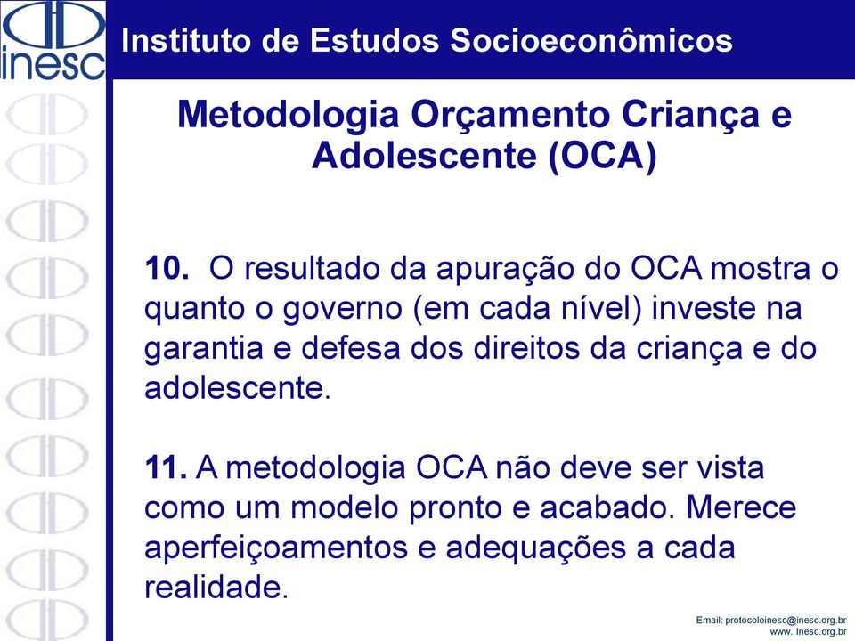 na garantia e defesa dos direitos da criança e do adolescente. 11.