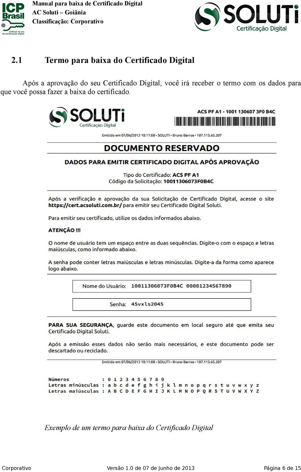 seu Certificado Digital, você irá receber o termo com os dados