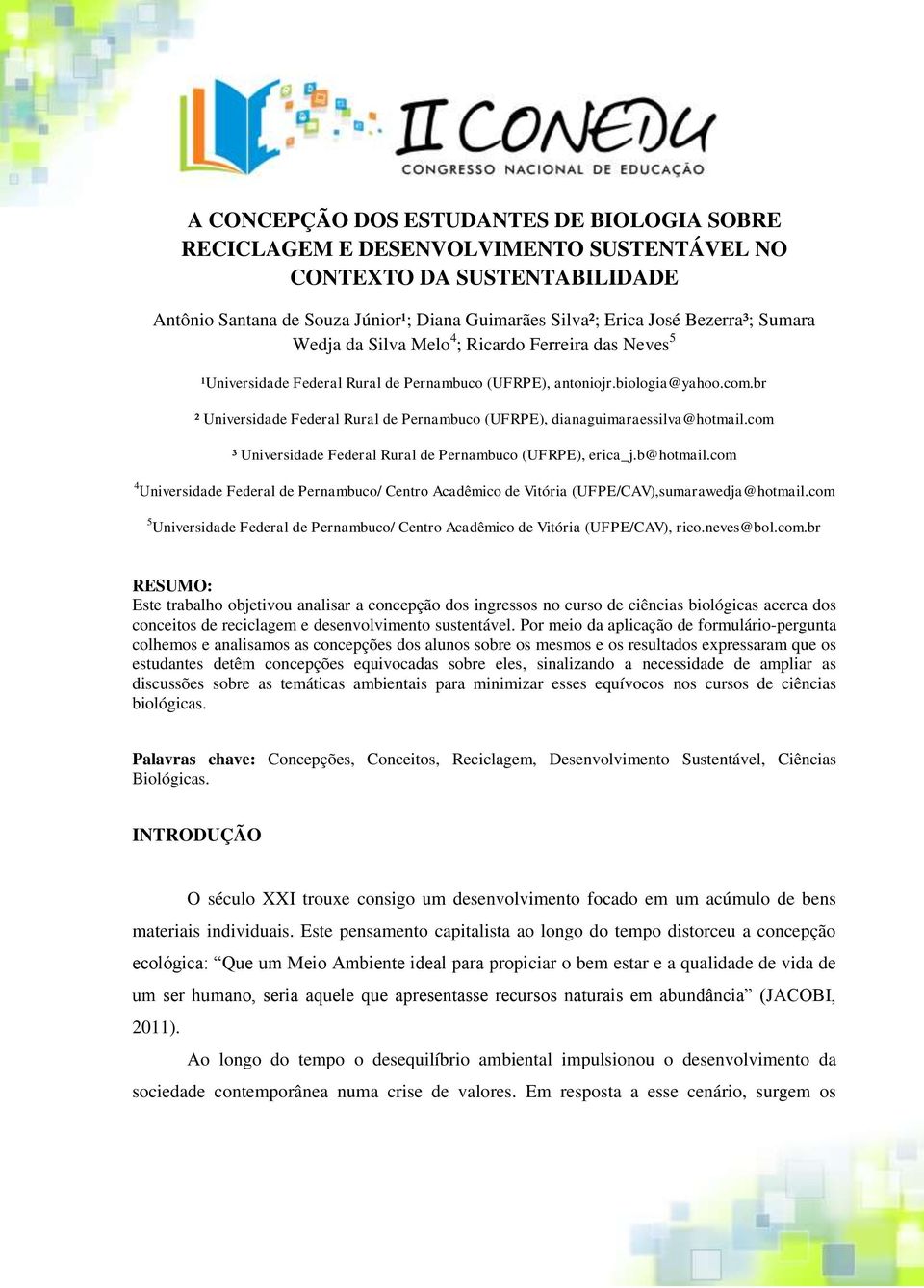 br ² Universidade Federal Rural de Pernambuco (UFRPE), dianaguimaraessilva@hotmail.com ³ Universidade Federal Rural de Pernambuco (UFRPE), erica_j.b@hotmail.